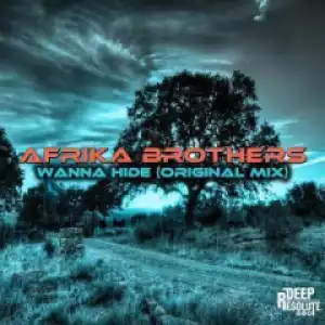 Afrika Brothers - Wanna Hide (Original  Mix)
